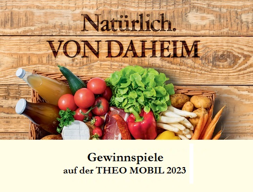 Bild „Natürlich. Von Daheim“ – Gewinnspiele auf der Theo Mobil 2023 (Teilnahmebedingungen)
